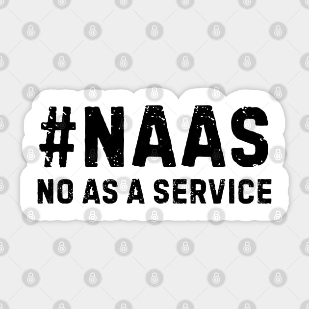 Naas-No-As-A-Service Sticker by Creatifly Graphic Tees